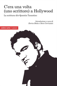 C\'ERA UNA VOLTA UNO SCRITTORE A HOLLYWOOD - LA SCRITTURA DI/E QUENTIN TARANTINO