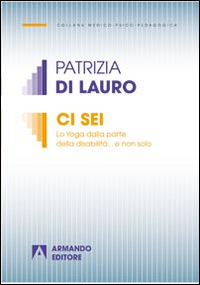 CI SEI - LO YOGA DALLA PARTE DELLA DISABILITA\' E NON SOLO