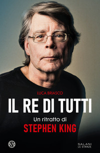 RE DI TUTTI - UN RITRATTO DI STEPHEN KING