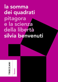 SOMMA DEI QUADRATI - PITAGORA E LA SCIENZA DELLA LIBERTA\'