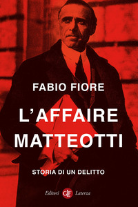 AFFAIRE MATTEOTTI - STORIA DI UN DELITTO