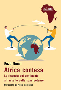 AFRICA CONTESA - LA RISPOSTA DEL CONTINENTE ALL\'ASSALTO DELLE SUPERPOTENZE