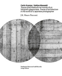 CARLO SCARPA TRACCE D\'ARCHITETTURA NEL MONDO DI UN FOTOGRAFO GIAPPONESE