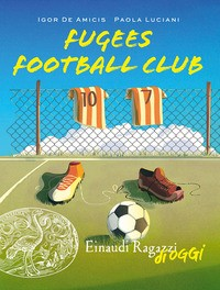 FUGEES FOOTBALL CLUB di DE AMICIS I. - LUCIANI P.