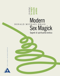 MODERN SEX MAGICK - SEGRETI DI SPIRITUALITA\' EROTICA