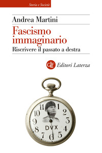 FASCISMO IMMAGINARIO - RISCRIVERE IL PASSATO A DESTRA