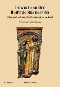 MIRACOLO DELL\'OLIO - DAL VANGELO DI AUGUSTO ALL\'UNZIONE DEI RE MEDIEVALI