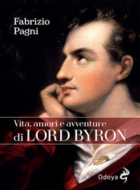 VITA AMORI E AVVENTURE DI LORD BYRON