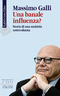 BANALE INFLUENZA ? STORIA DI UNA MALATTIA SOTTOVALUTATA