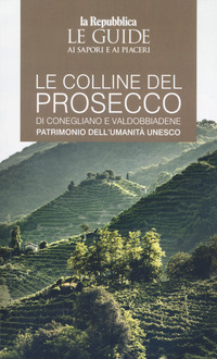 COLLINE DEL PROSECCO - LE GUIDE AI SAPORI E AI PIACERI