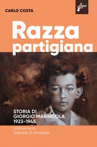RAZZA PARTIGIANA - STORIA DI DI GIORGIO MARINCOLA 1923-1945