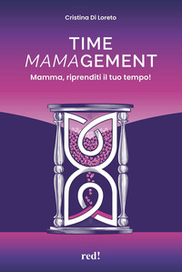 TIME MAMAGEMENT - MAMMA RIPRENDITI IL TUO TEMPO ! CON AUDIOLIBRO CON VIDEO SCARICABILI