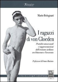 RAGAZZI DI VON GLOEDEN - POETICHE OMOSESSUALI E RAPPRESENTAZIONI DELL\'EROTISMO SICILIANO TRA OTTO