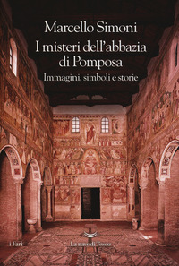 MISTERI DELL\'ABBAZIA DI POMPOSA - IMMAGINI SIMBOLI E STORIE