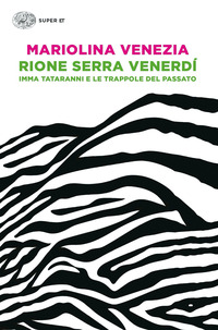 RIONE SERRA VENERDI\' - IMMA TATARANNI E LE TRAPPOLE DEL PASSATO