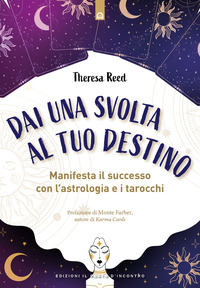 DAI UNA SVOLTA AL TUO DESTINO - MANIFESTA IL SUCCESSO CON L\'ASTROLOGIA E I TAROCCHI