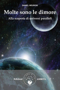 MOLTE SONO LE DIMORE - ALLA SCOPERTA DI UNIVERSI PARALLELI