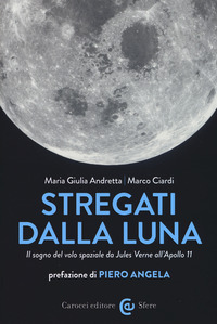 STREGATI DALLA LUNA - IL SOGNO DEL VOLO SPAZIALE