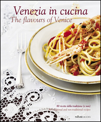 VENEZIA IN CUCINA - 80 RICETTE DELLA TRADIZIONE