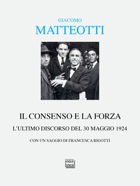 CONSENSO E LA FORZA - L\'ULTIMO DISCORSO DEL 30 MAGGIO 1924