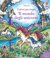 MONDO DEGLI UNICORNI - COLORO PER MAGIA