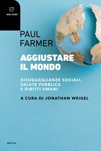 AGGIUSTARE IL MONDO - DISUGUAGLIANZE SOCIALI SALUTE PUBBLICA E DIRITTI UMANI