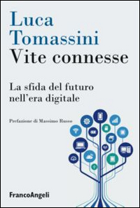 VITE CONNESSE - LA SFIDA DEL FUTURO NELL\'ERA DIGITALE