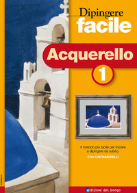 ACQUERELLO 1 - DIPINGERE FACILE