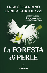 FORESTA DI PERLE - COME RITROVARE IL NOSTRO CONTATTO CON LA MADRE TERRA