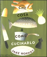 Che cosa cucinare e come cucinarlo 