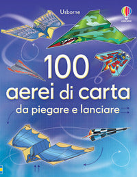 100 aerei di carta da piegare e lanciare 