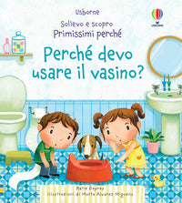 Perche' devo usare il vasino ? 