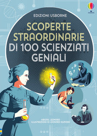 Scoperte straordinarie di 100 scienziati geniali 