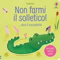 Non farmi il solletico ! dice il coccodrillo 