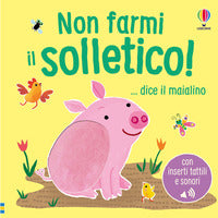 Non farmi il solletico dice il maialino 