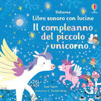 Compleanno del piccolo unicorno - libro sonoro con lucine 