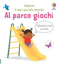 Al parco giochi - il mio piccolo mondo 