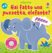 Hai fatto una puzzetta elefante ? 