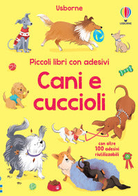 Cani e cuccioli - piccoli libri con adesivi 