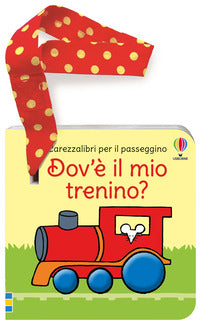 Dov'e' il mio trenino ? carezzalibri per il passeggino 