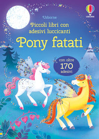 Pony fatati - piccoli libri con adesivi luccicanti 