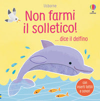 Non farmi il solletico ! dice il delfino 
