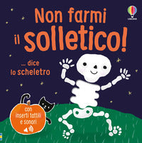 Non farmi il solletico ! dice lo scheletro 