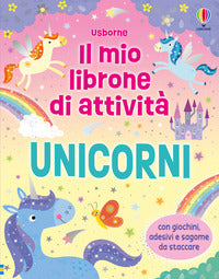 Unicorni - il mio librone delle attivita' 
