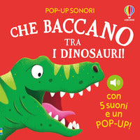 Che baccano tra i dinosauri ! - con 5 suoni e un pop up ! 