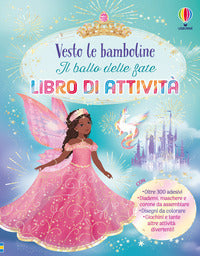 Vesto le bamboline il ballo delle fate - libro di attivita' 