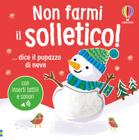 Non farmi il solletico ! dice il pupazzo di neve 