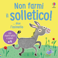 Non farmi il solletico ! - dice l'asinello 
