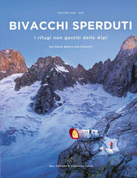 Bivacchi sperduti 2 - i rifugi non gestiti delle alpi 