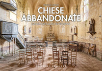 Chiese abbandonate - luoghi di culto in rovina 